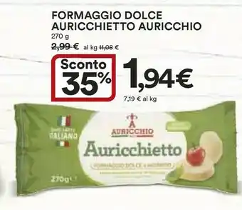 Coop Auricchio Auricchietto Formaggio Dolce Morbido 270 G(ml) offerta