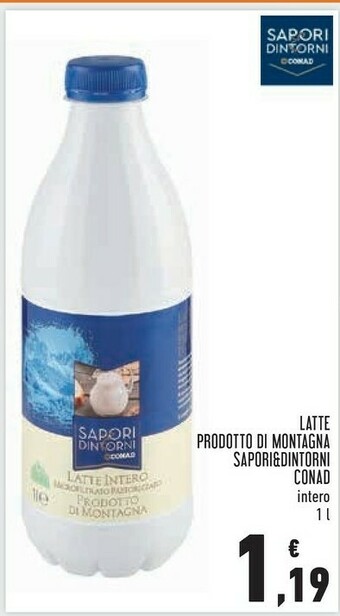 Conad Conad Latte Prodotto Di Montagna Sapori&Dintorni offerta