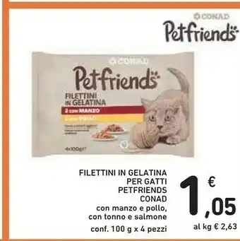 Conad Conad Petfriends Filettini In Gelatina Per Gatti offerta