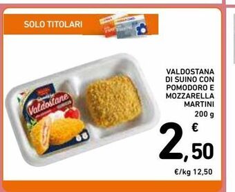Spazio Conad Valdostana di suino con pomodoro e mozzarella martini offerta