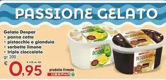 Despar Despar Gelato Panna Cotta / Pistacchio E Glanduia / Sorbetto Limone / Triplo Cioccolato 200 G offerta