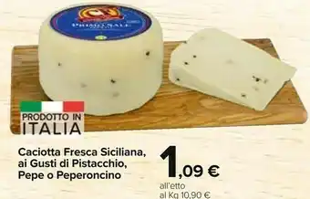 Carrefour Market Caciotta Fresca Siciliana/ Ai Gusti Di Pistacchio/ Pepe/ Peperoncino offerta