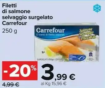 Carrefour Carrefour - Filetti Di Salmone Selvaggio Surlegato 250 G offerta