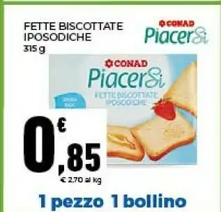 Conad Conad - Piacersi Fette Biscottate Iposodiche offerta