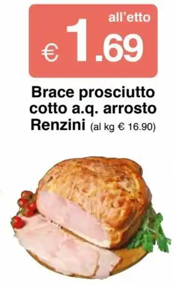 Sì con te Superstore Brace prosciutto cotto a.q. arrosto Renzini offerta