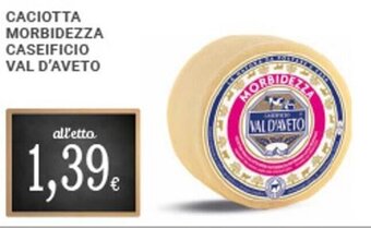 Doro Supermercati Caciotta Morbidezza Caseificio Val'D'Aveto offerta