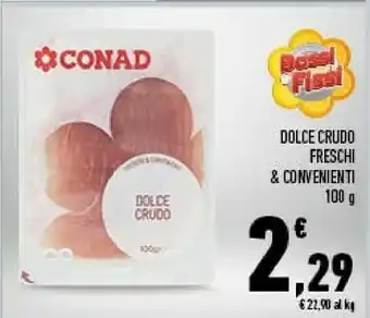 Conad Dolce Crudo Freschi & Convenienti offerta