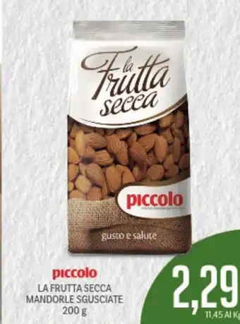 Supermercati Piccolo Piccolo La Frutta Secca Mandorle Sgusciate 200g offerta