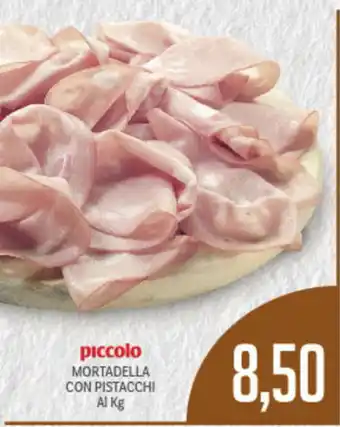 Supermercati Piccolo Piccolo Mortadella con Pistacchi offerta