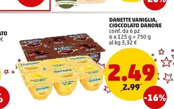 PENNY Danette vaniglia cioccolato danone conf da 6 pz offerta