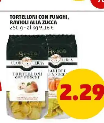 PENNY Tortellini con funghi ravioli alle zucca 250 g offerta