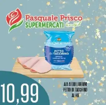 Supermercati Pasquale Prisco Aia Aequilibrium Petto di Tacchino al kg offerta