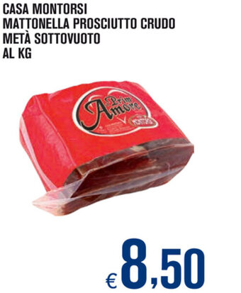 Adhoc Casa Montorsi Mattonella Prosciutto Crudo Metà Sottovuoto offerta