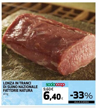 Coop Lonza In Tranci Di Suino Nazionale Fattorie Natura al kg offerta