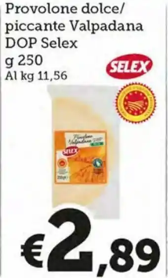 MAX Supermercati Selex DOP Provolone dolce/piccante Valpadana g 250 offerta