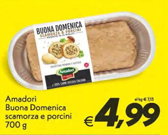 Iper Super Conveniente Amadori Buona Domenica scamorza e porcini 700 g offerta