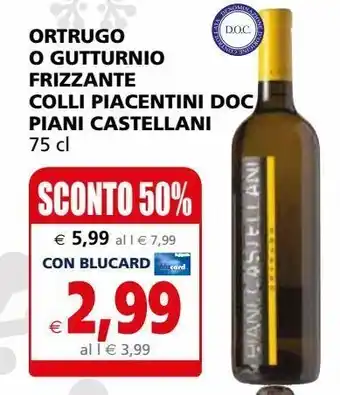 Il Gigante Ortrugo o gutturnio frizzante colli piacentini doc piani castellani offerta