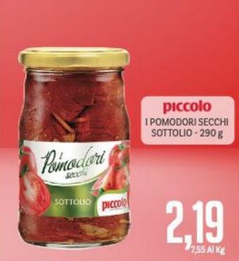 Supermercati Piccolo Piccolo I Pomodori Secchi Sottolio 290 g offerta