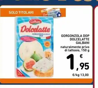 Spazio Conad Gorgonzola dop dolcelatte galbani offerta