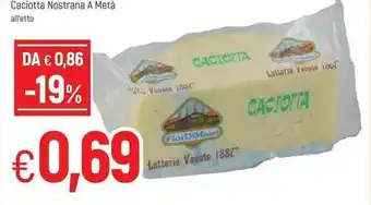 Famila Fior Di Maso Caciotta Nostrana A Metà offerta
