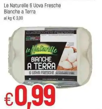 Famila Le Naturelle 6 Uova Fresche Bianche a Terra offerta