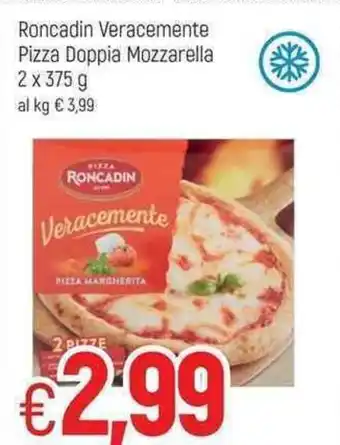 Famila Roncadin Veracemente Pizza Doppia Mozzarella 2x375g offerta