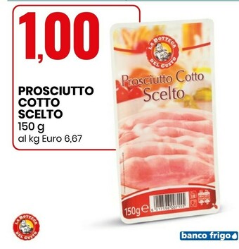 Eurospin La Bottega del Gusto Prosciutto Cotto Scelto 150 G(ml) offerta
