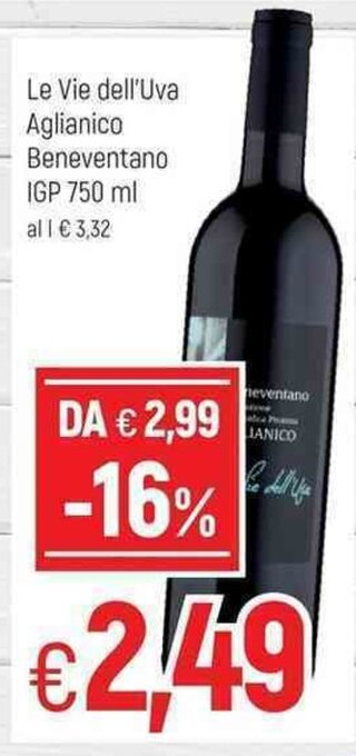 Famila Le Vie Dell'Uva Aglianico Beneventano IGP 750 ml offerta