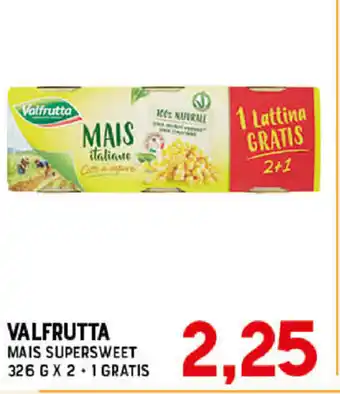 Gran Risparmio Valfrutta Mais Supersweet 326g x 2 + 1 Gratis offerta