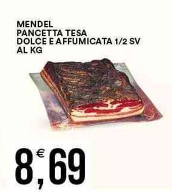 Vantaggio Cash&Carry Mendel Pancetta Tesa Dolce e Affumicata 1/2 SV offerta