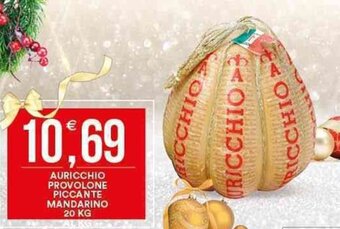 Vantaggio Cash&Carry Auricchio Provolone Piccante Mandarino 20 kg offerta