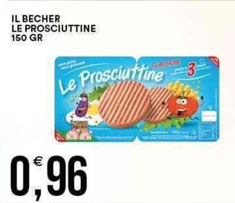 Vantaggio Cash&Carry Il Becher Le Prosciuttine 150 gr offerta
