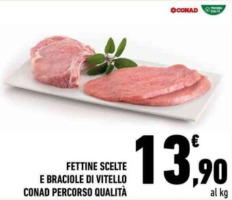 Conad Conad Fettine Scelte E Braciole di Vitello Percorso Qualità offerta
