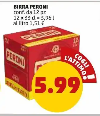 PENNY Birra peroni conf. da 12 pz 12 x 33 cl= 3,96 l al litro 1,51 € offerta