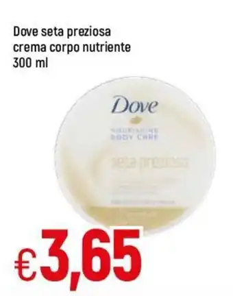 Famila Dove seta preziosa crema corpo nutriente 300 ml offerta
