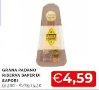 Mercatò Sapori Grana Padano Riseva Saper di 300 gr offerta