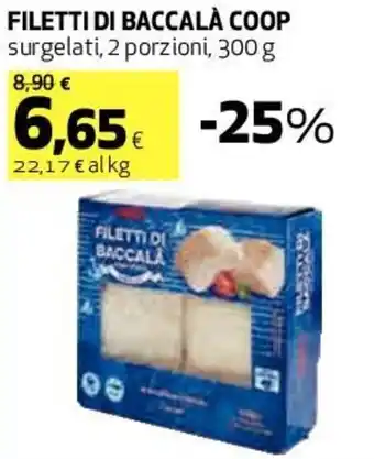 Coop Coop Filetti di Baccalà Surgelati, 2 porzioni, 300 g offerta