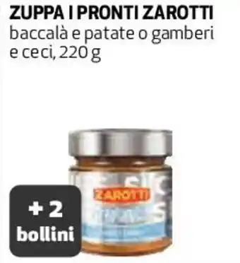 Coop Zarotti Zuppa I Pronti Baccalà E Patate o Gamberi e Ceci, 220 g offerta