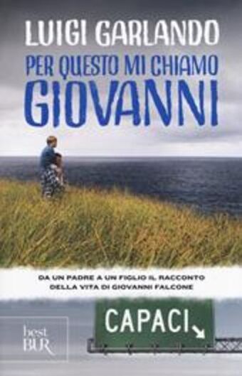 Per questo mi chiamo giovanni. da un padre a un figlio il racconto della vita di giovanni falcone