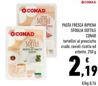 Conad Conad Sfoglia Sottile Pasta Fresca Ripiena Tortellini Al Prosciutto Crudo, Ravioli Ricotta Ed Erbette, 250 g offerta