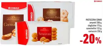 Conad Conad Pasticceria Amaretti 200 g, Sfogliatine 175 g, Canestrellini 125 g, Cantuccini 250 g offerta