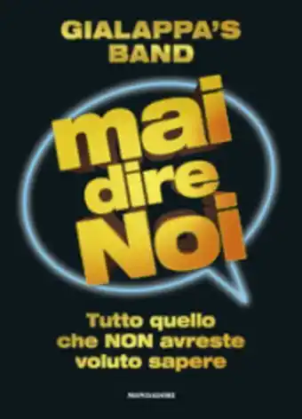 Mai dire noi. tutto quello che non avreste voluto sapere