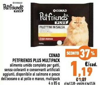 Conad Conad - Filettini In Salsa Per Gatti Pet Friends Plus 85 G offerta