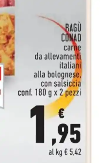Conad Cond Ragù carne da allevamenti italiani alla bolognese, con salsiccia conf. 180 g x 2 pezzi offerta