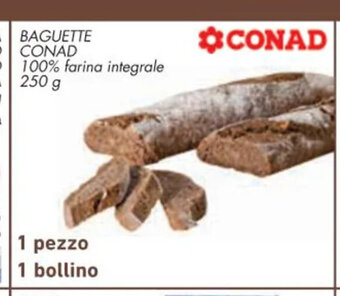 Conad Conad Baguette 100% farina integrale 250 g 1 pezzo 1 bollino offerta