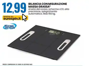 Eurospin Tecno Acqua Bilancia con Misurazione Massa Grassa Max 150 kg offerta