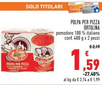 Conad Ortolina Polpa Per Pizza pomodoro 100% Italiano conf. 400 g x 2 pezzi offerta