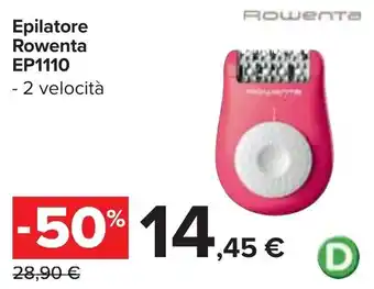 Carrefour Rowenta Epilatore EP1110 offerta