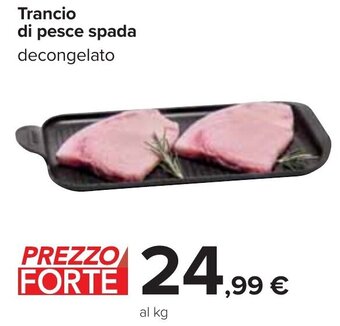 Carrefour Trancio di pesce spada offerta