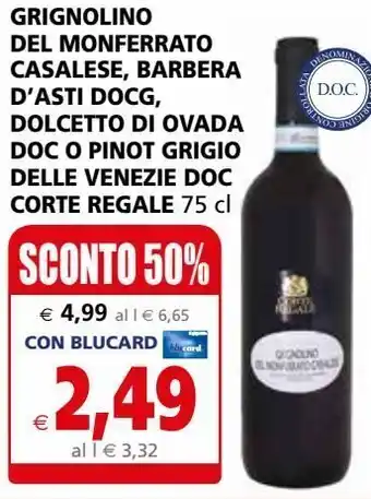 Il Gigante Grignolino del monferrato casalese, barbera d'asti docg, dolcetto di ovada doc o pinot grigio delle venezie doc corte regale offerta
